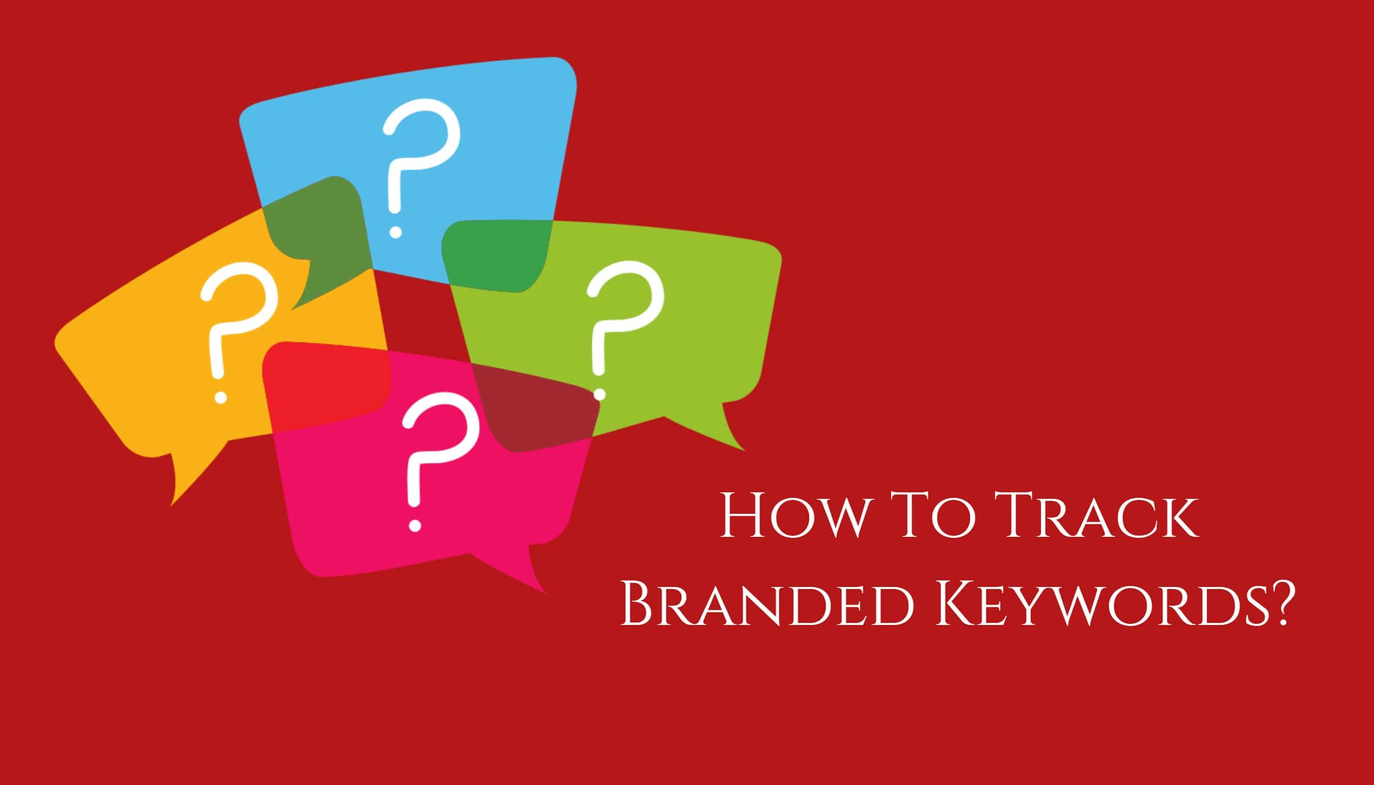 How to track Branded Keywords
